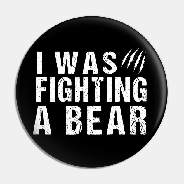 I was fighting a bear, Funny Injury Get Well Gift Pin by MetalHoneyDesigns