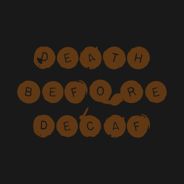 Death Before Decaf - Coffee Lover by fromherotozero