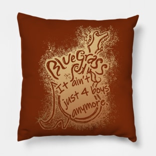 Bluegrass...Not Just for Boys Anymore Pillow