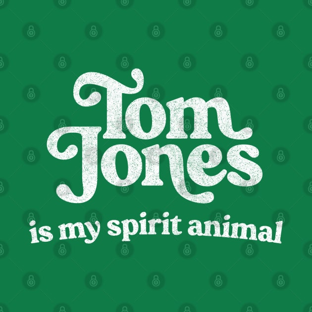 Tom Jones Is My Spirit Animal by DankFutura