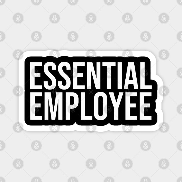 Essential Employee white Magnet by mursyidinejad