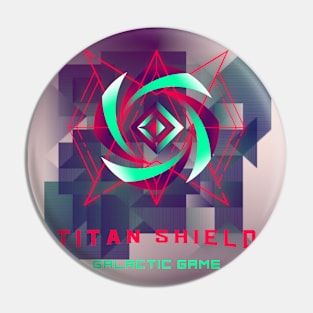 TITAN SHIELD GALACTIC GAME Pin