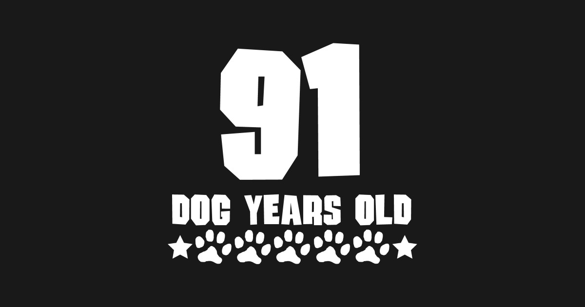 91 in dog years