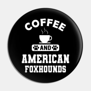 American Foxhound Dog - Coffee and american foxhounds Pin