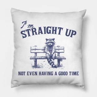 I'm Straight Up Not Even Having a Good Time Funny Sarcastic Racoon Sitting On Bench Shirt, Trash Panda Pillow