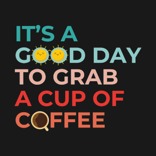 It's A Good Day To Grab A Cup Of Coffee Cool Therapist T-Shirt