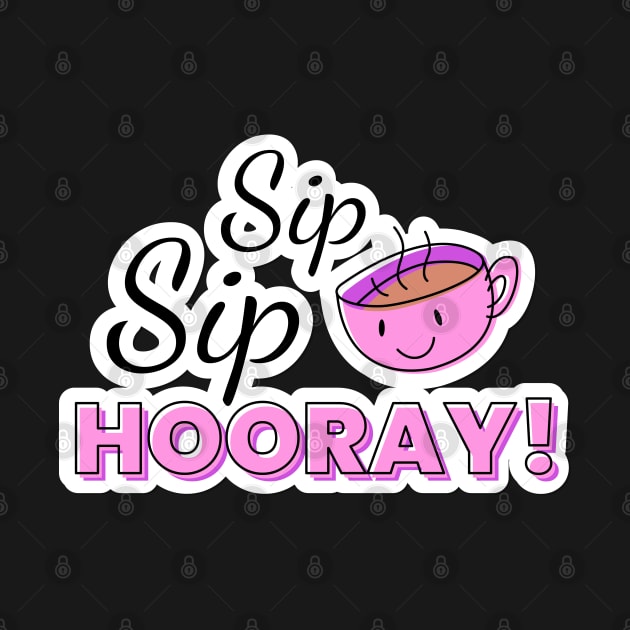 SIP SIP Hooray by BrightLightArts