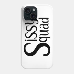 Sissy Squad (black) Phone Case