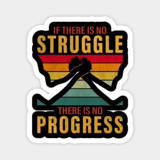 If there is no struggle, there is no progress Magnet