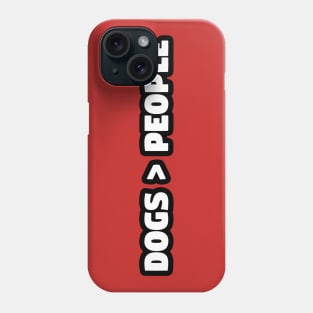 Dogs are better than people Phone Case