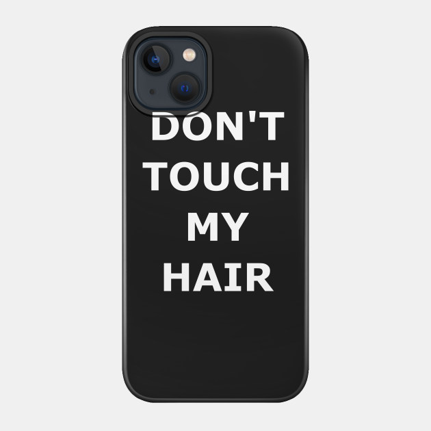 DON'T TOUCH MY HAIR - Black Power - Phone Case