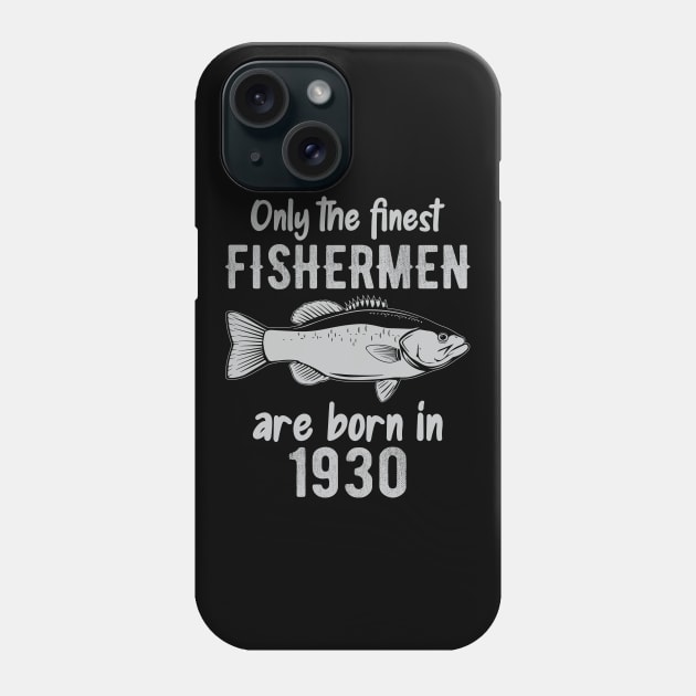 only the finest fishermen are born in 1930 Phone Case by DragonTees