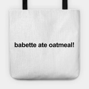 Babette Ate Oatmeal! Tote