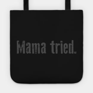 Mama tried. Tote