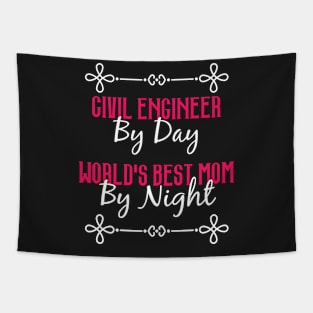 Civil Engineer By Day Worlds Best Mom By Night T-Shirt Tapestry