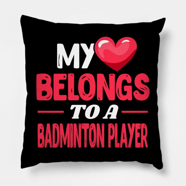 My heart to a Badminton Player Pillow by Shirtbubble