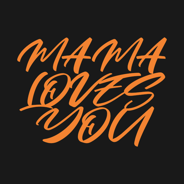 MAMA LOVES YOU, COOL FAMILY by ArkiLart Design