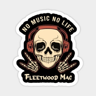 No music no life fleetwood mac Magnet