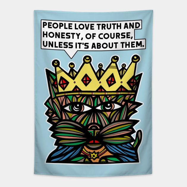 "People love truth and honesty, of course unless it's about them." Tapestry by The BuddaKats