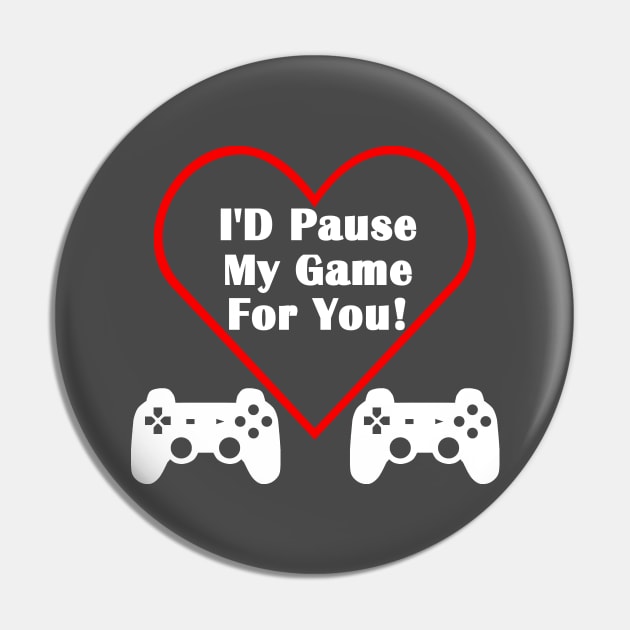 I'd Pause My Game For You Controller Gamer Valentine's Day Pin by AstroGearStore