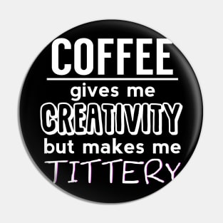 Coffee Makes Me Jittery Pin