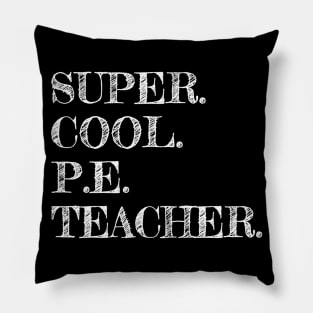 Super Cool Pe Teacher Gift Funny Appreciation Pillow