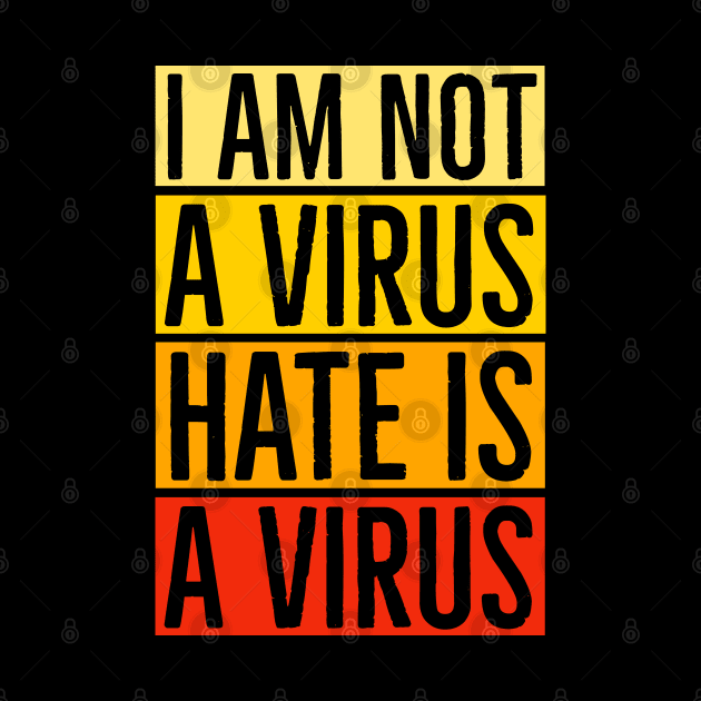 I Am Not A Virus - Hate Is A Virus by Suzhi Q