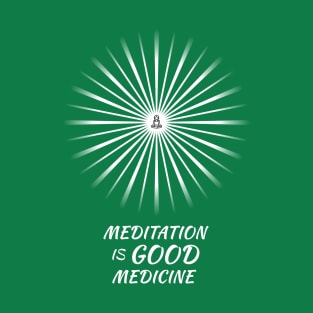 Meditation Is Good Medicine T-Shirt