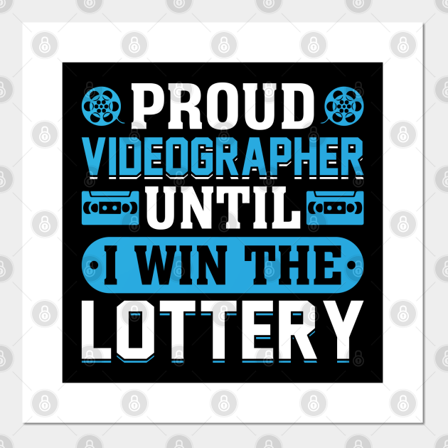 Proud Videographer Until I Win the Lottery Funny Filmmaker - Videographer Gifts - Posters and Art Prints | TeePublic Proud Videographer Until I Win the Lottery Funny Filmmaker - Videographer Gifts - Posters and Art Prints | TeePublic