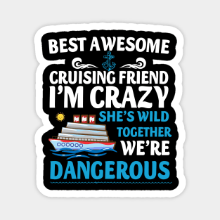 Best Awesome Cruising Friend I'm Crazy She's Wild Together We're Dangerous Magnet