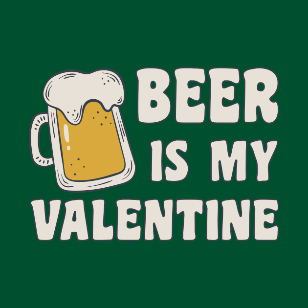 Beer Is My Valentine by Cosmo Gazoo