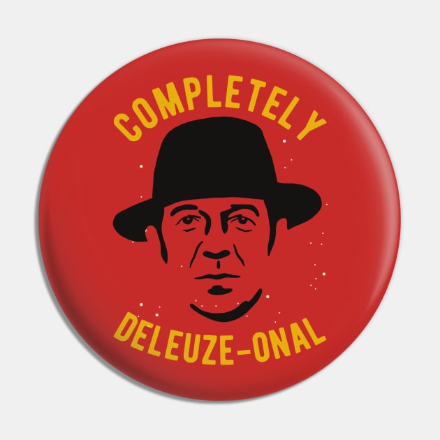 completely deleuze-onal - Funny Deleuze Philosophy Pun Pin by isstgeschichte