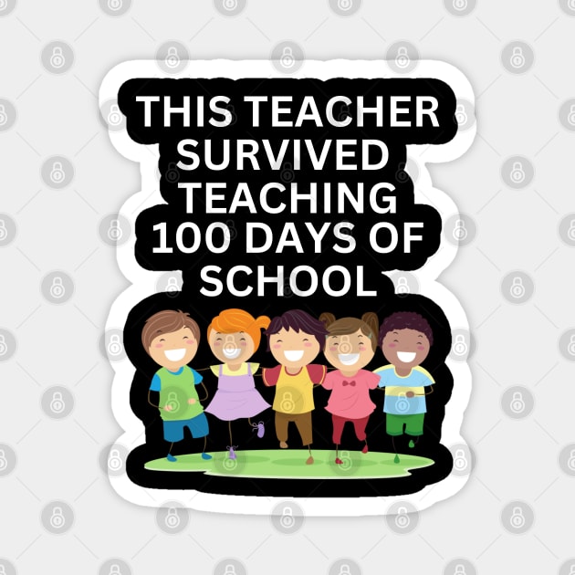 THIS TEACHER SURVIVED TEACHING 100 DAYS OF SCHOOL Magnet by CoolFactorMerch