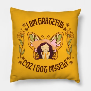 I Am Grateful Because I Got Myself Pillow