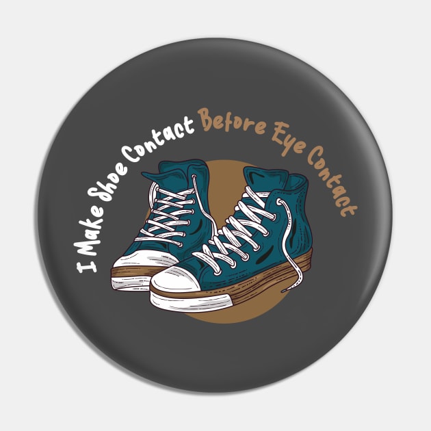I MAKE SHOE CONTACT BEFORE EYE CONTACT - shoes collector gift idea Pin by Chichid_Clothes