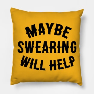 Maybe Swearing Will Help. Pillow