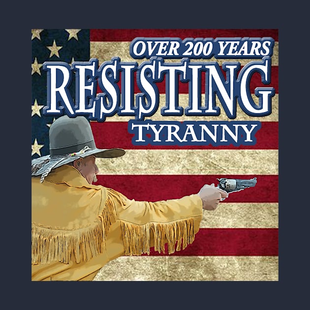 Resisting Tyranny Over 200 years by killintime