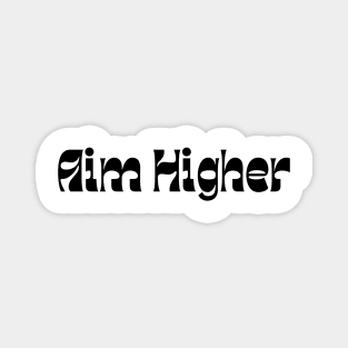Aim Higher. Retro Typography Motivational and Inspirational Quote Magnet
