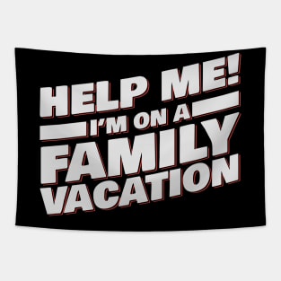 Help Me! I'm On A Family Vacation Tapestry