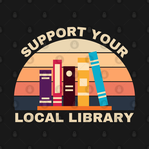 Support your local library vintage retro by StarMa