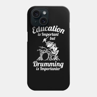 Education is Important but Drumming is Importanter Drummer Humor Phone Case