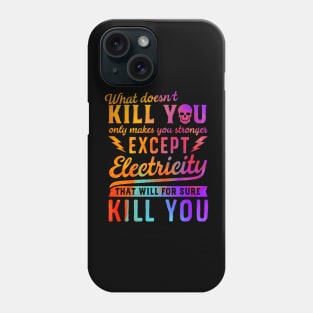 RAINBOW EXCEPT ELECTRICITY KILL YOU Phone Case