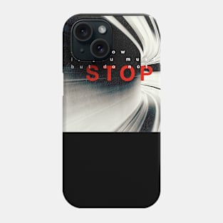 Do Not Stop Phone Case