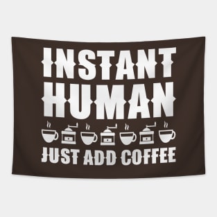 Instant Human Just Add Coffee Tapestry