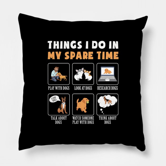Dog Mom Dog Dad  Things I Do In My Spare Time  Mom Dad Pillow by Caskara