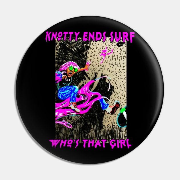 KnottyendsSurf who’s that girl Pin by ericbear36