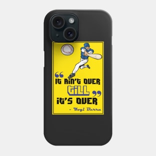 It ain’t over till it’s over. - Yogi Berra Phone Case