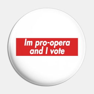 im pro opera and i vote Pin