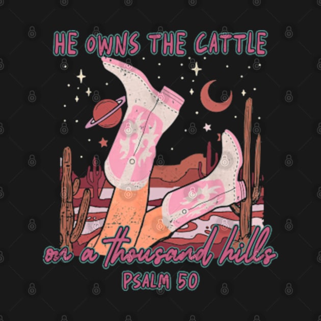 He Owns The Cattle On A Thousand Hills Psalm 50 Cowgirl Boots Vintage Cactus by Chocolate Candies