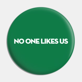 NO ONE LIKES US EAGLES Pin